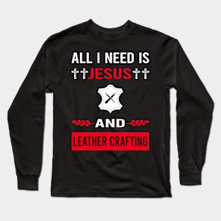 I Need Jesus And Leather Crafting Craft Leathercraft Leatherwork Leatherworking Long Sleeve T-Shirt